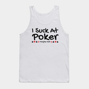 I Suck At Poker Tank Top